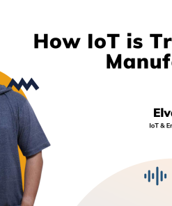 Kelas How IoT Transform Manufacturing Industry